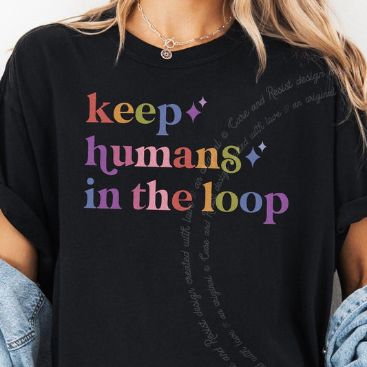 Keep Humans in the Loop Care & Resist rainbow Comfort Colors tee, Black