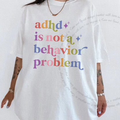 Adhd is not a Behavior Problem Care & Resist rainbow tee