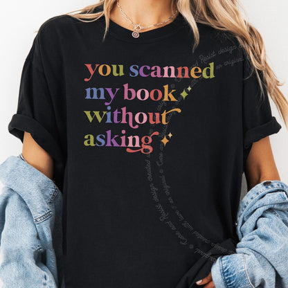 You Scanned My Book Without Asking Care & Resist rainbow Comfort Colors tee, Black