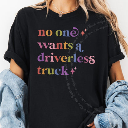 No One Wants a Driverless Truck Care & Resist rainbow tee