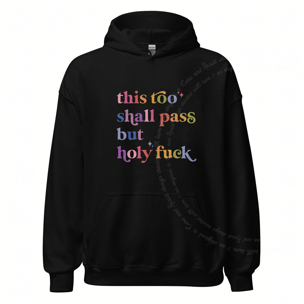 This Too Shall Pass but Holy Fuck Care & Resist Gildan hoodie in Black