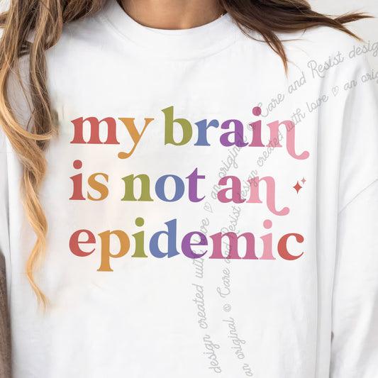 My Brain is not an Epidemic Care & Resist progressive t-shirt in White