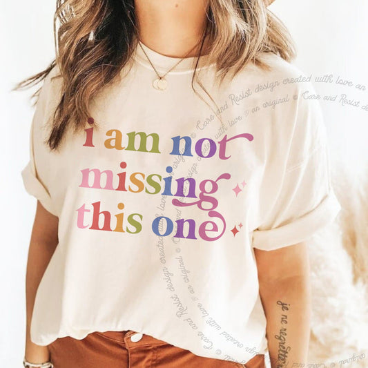 I Am not Missing This One Care & Resist progressive t-shirt in Ivory