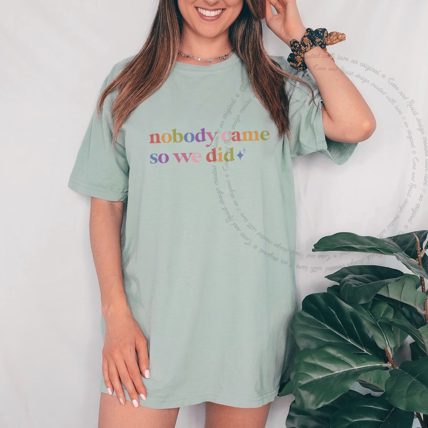Nobody Came So We Did Care & Resist rainbow tee