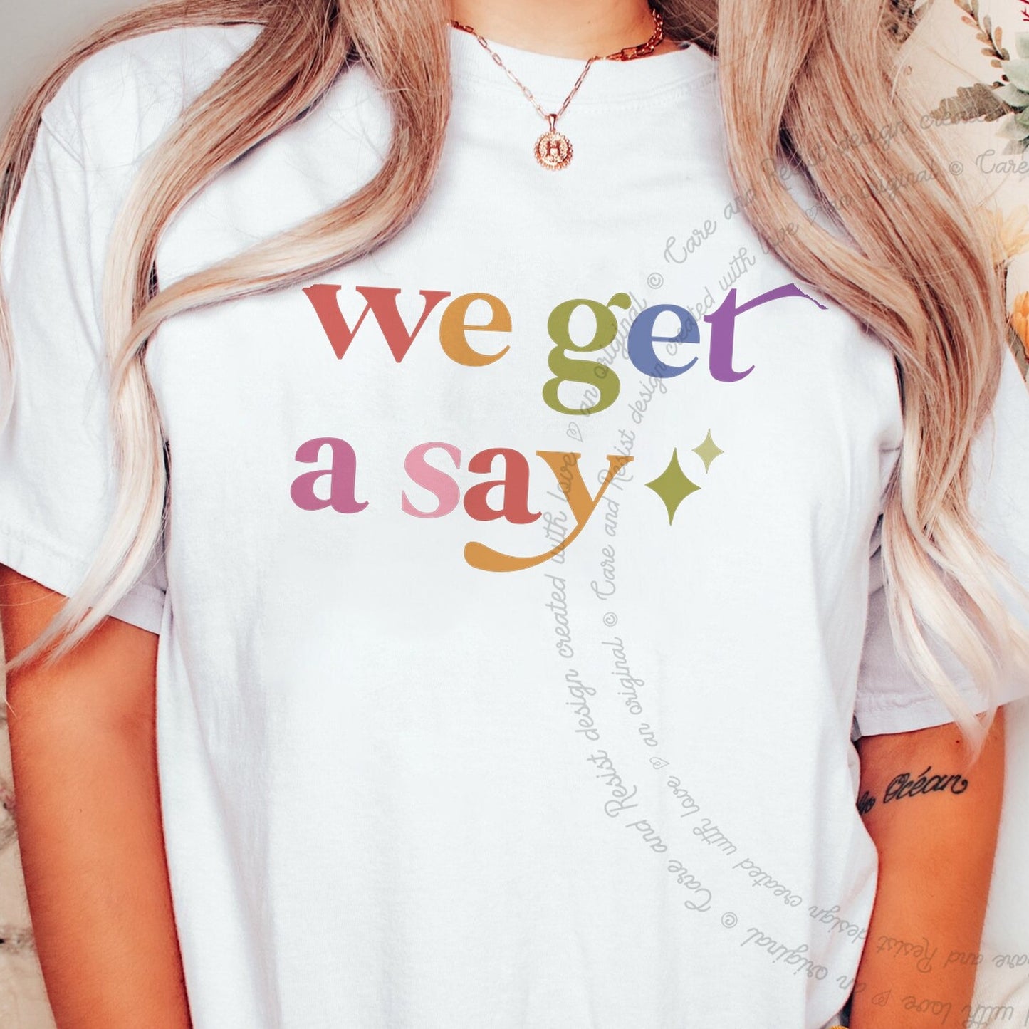 We Get a Say Care & Resist rainbow Comfort Colors tee, White