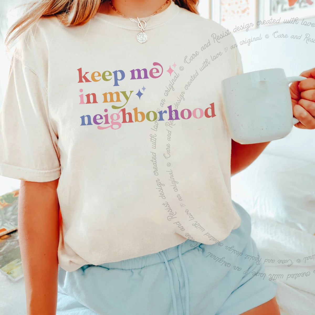Keep Me in My Neighborhood Care & Resist rainbow tee