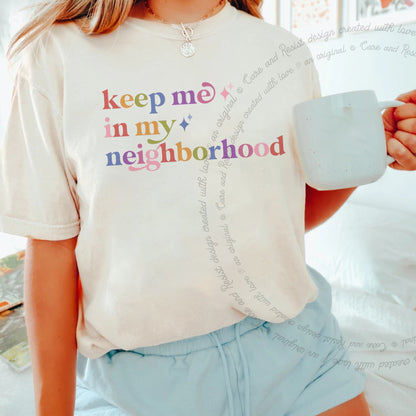 Keep Me in My Neighborhood Care & Resist rainbow tee