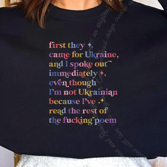 First They Came for Ukraine and I Spoke Out Immediately Because I've Read the Rest of the Fucking Poem Care & Resist Gildan crewneck sweatshirt in Black