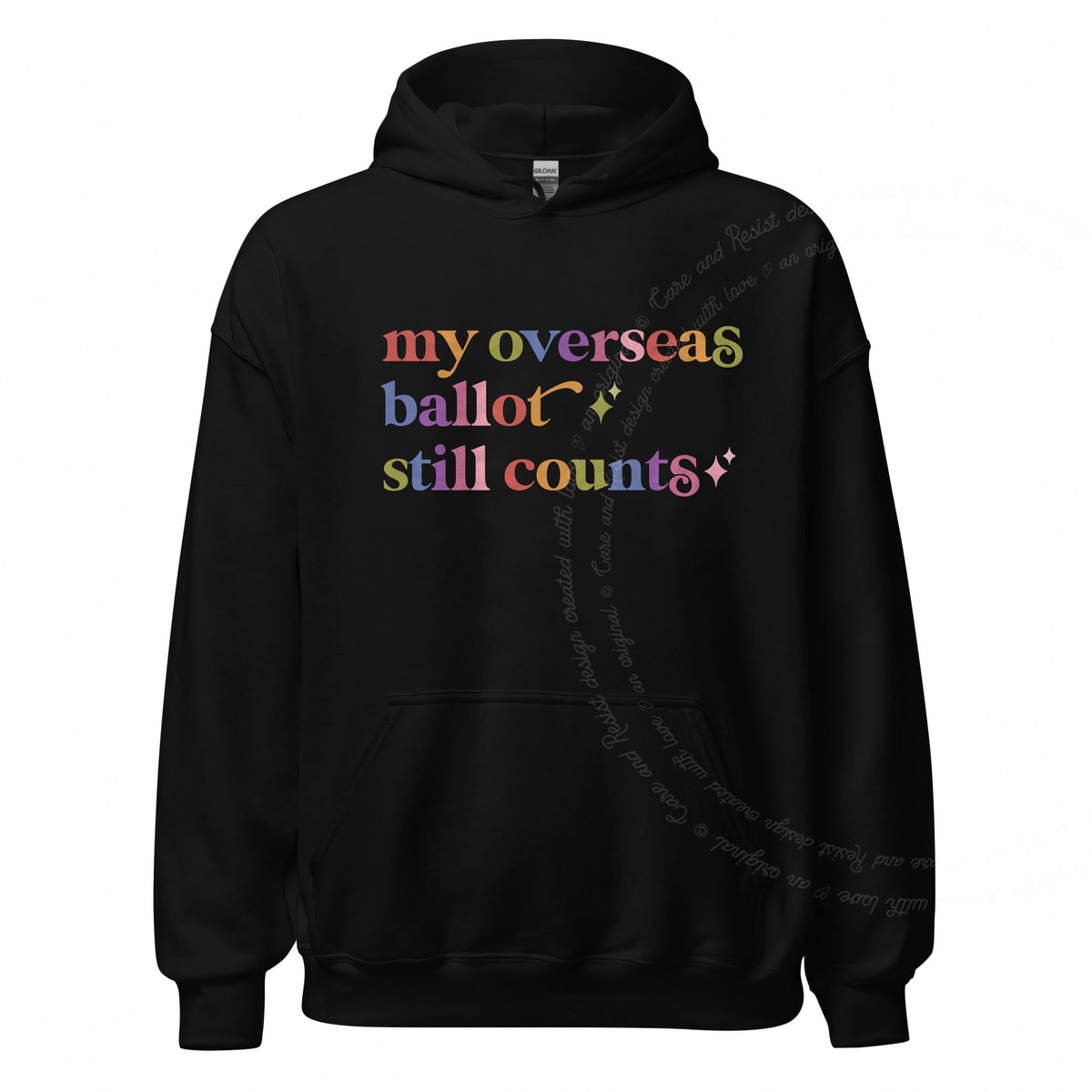 My Overseas Ballot Still Counts Care & Resist Gildan hoodie in Black