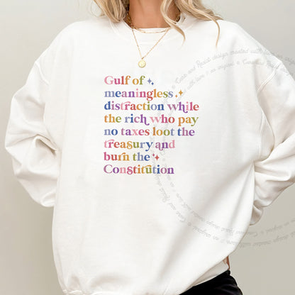 Gulf of Meaningless Distraction While the Rich Who Pay No Taxes Loot the Treasury and Burn the Constitution Care & Resist Gildan crewneck sweatshirt in White