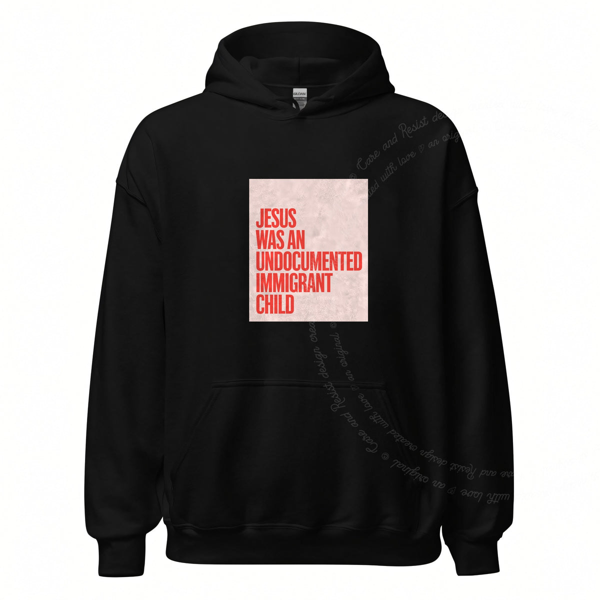 Jesus Was an Undocumented Immigrant Child Care & Resist Gildan hoodie in Black
