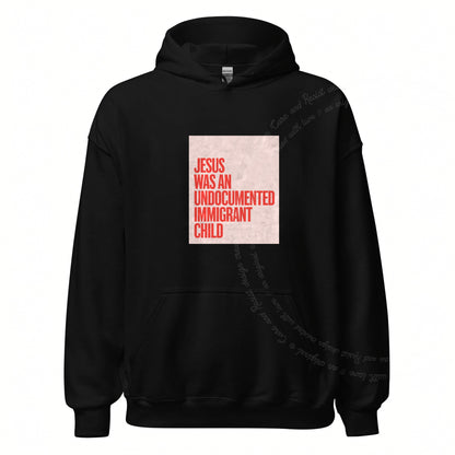 Jesus Was an Undocumented Immigrant Child Care & Resist Gildan hoodie in Black