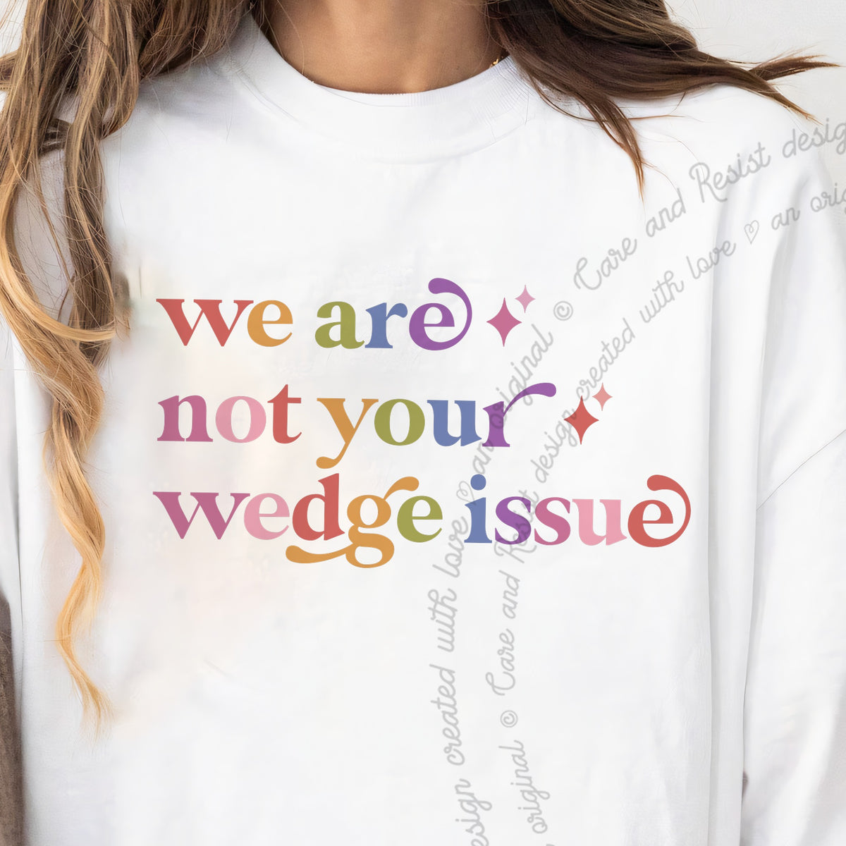 We are not Your Wedge Issue Care & Resist progressive t-shirt in White