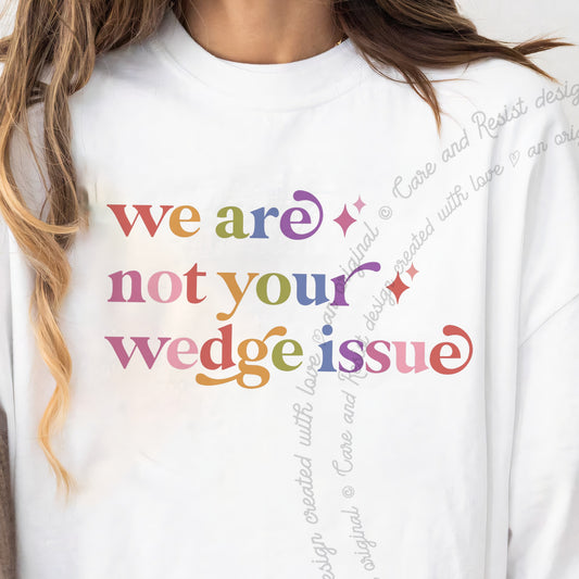 We are not Your Wedge Issue Care & Resist progressive t-shirt in White