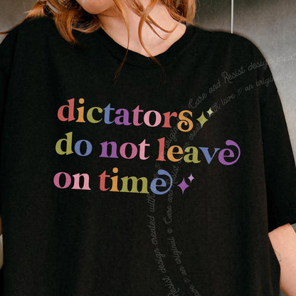 Dictators Do not Leave on Time Care & Resist progressive t-shirt in Black