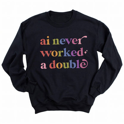 Ai Never Worked a Double Care & Resist Gildan crewneck sweatshirt in Black