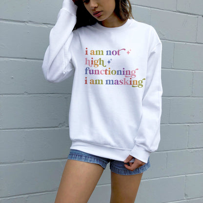I Am not High Functioning I Am Masking Care & Resist Gildan crewneck sweatshirt in White