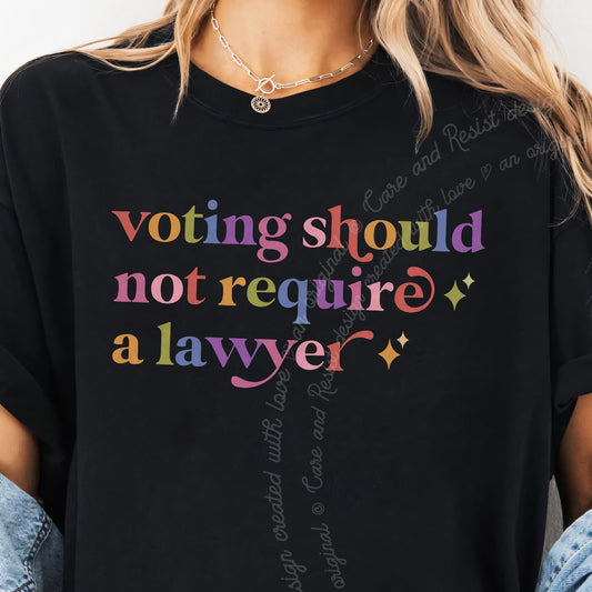 Voting Should not Require a Lawyer Care & Resist progressive t-shirt in Black
