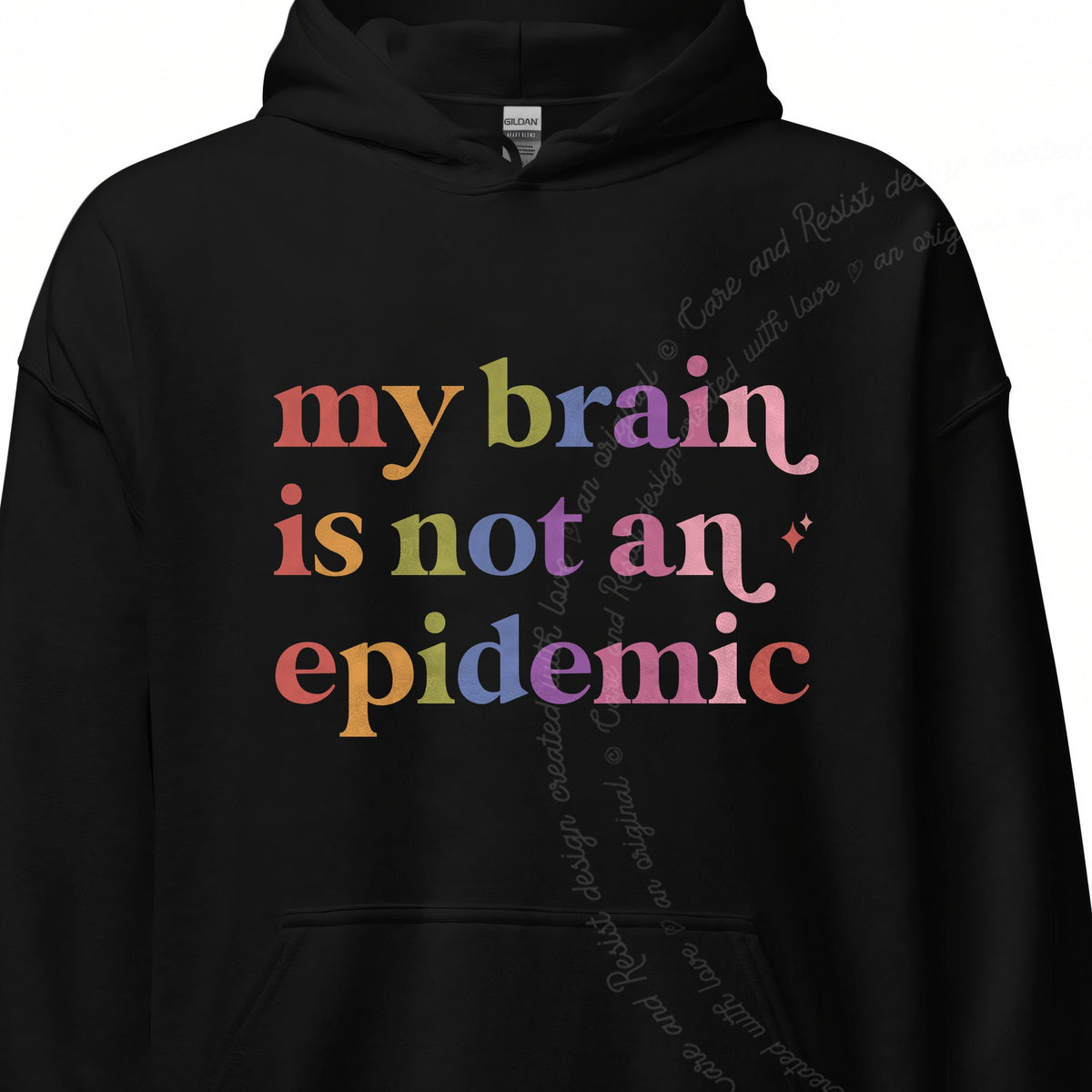 My Brain is not an Epidemic Care & Resist Gildan hoodie in Black