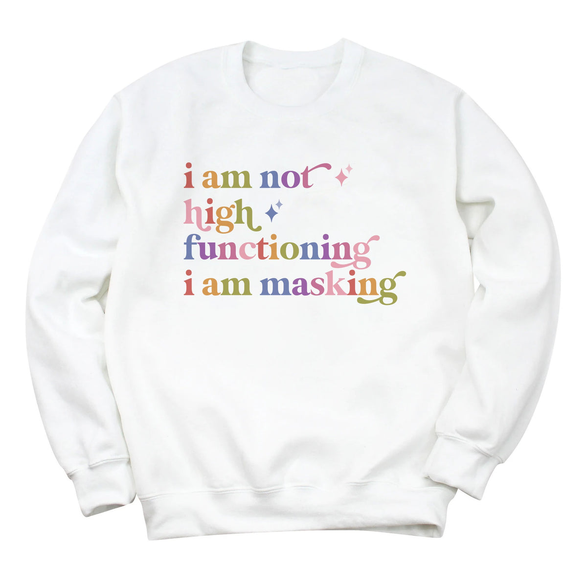 I Am not High Functioning I Am Masking Care & Resist Gildan crewneck sweatshirt in White