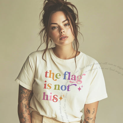 The Flag is not His Care & Resist rainbow tee