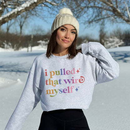I Pulled That Wire Myself Care & Resist Gildan crewneck sweatshirt in Sport Grey