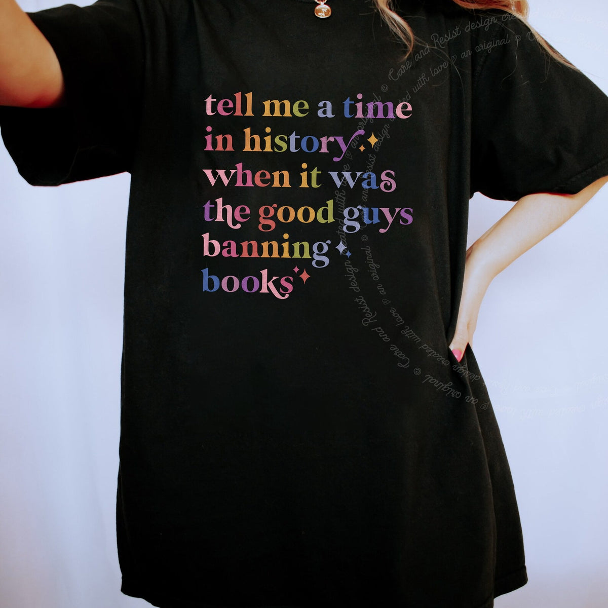 Tell Me a Time in History When It Was the Good Guys Banning Books Care & Resist progressive t-shirt in Black