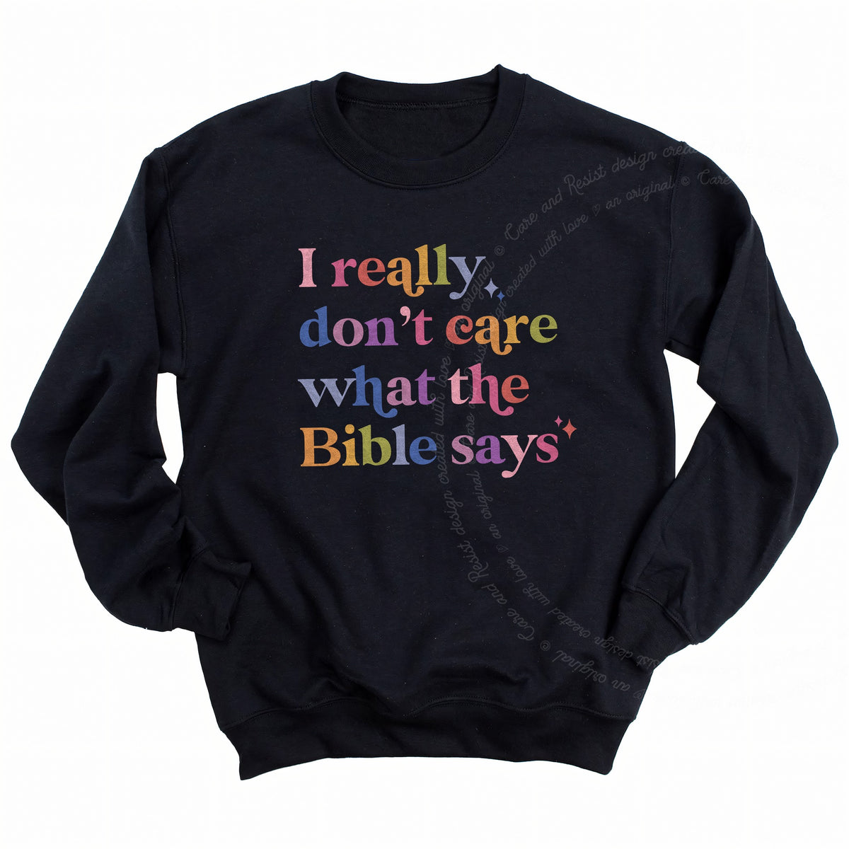 I Really Don't Care What the Bible Says Care & Resist Gildan crewneck sweatshirt in Black