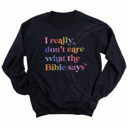 I Really Don't Care What the Bible Says Care & Resist Gildan crewneck sweatshirt in Black