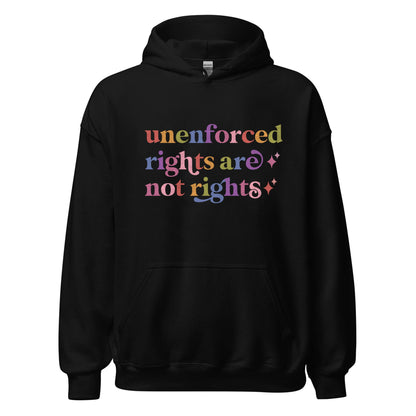 Unenforced Rights are not Rights Care & Resist Gildan hoodie in Black