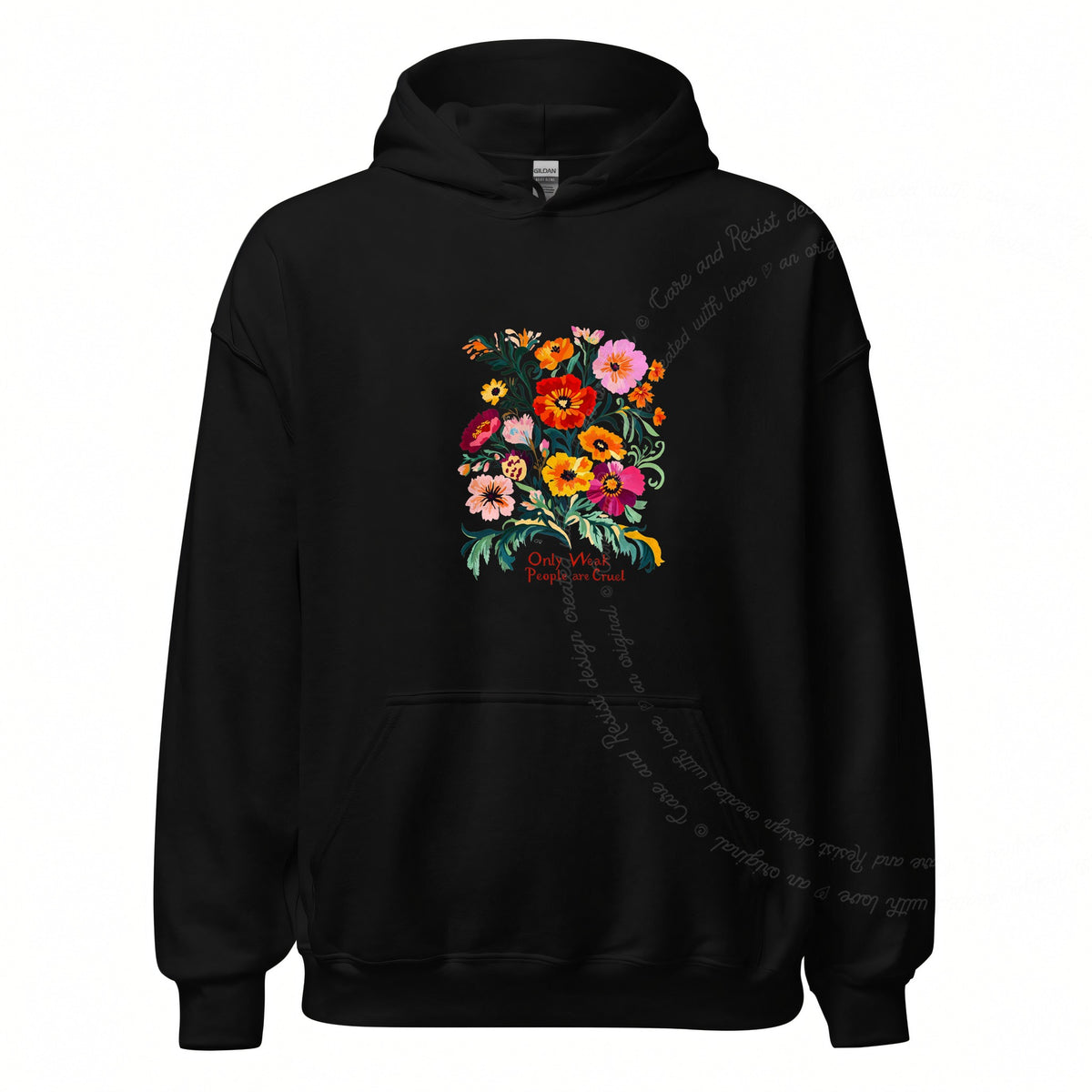 Only Weak People Are Cruel Care & Resist Gildan hoodie in Black