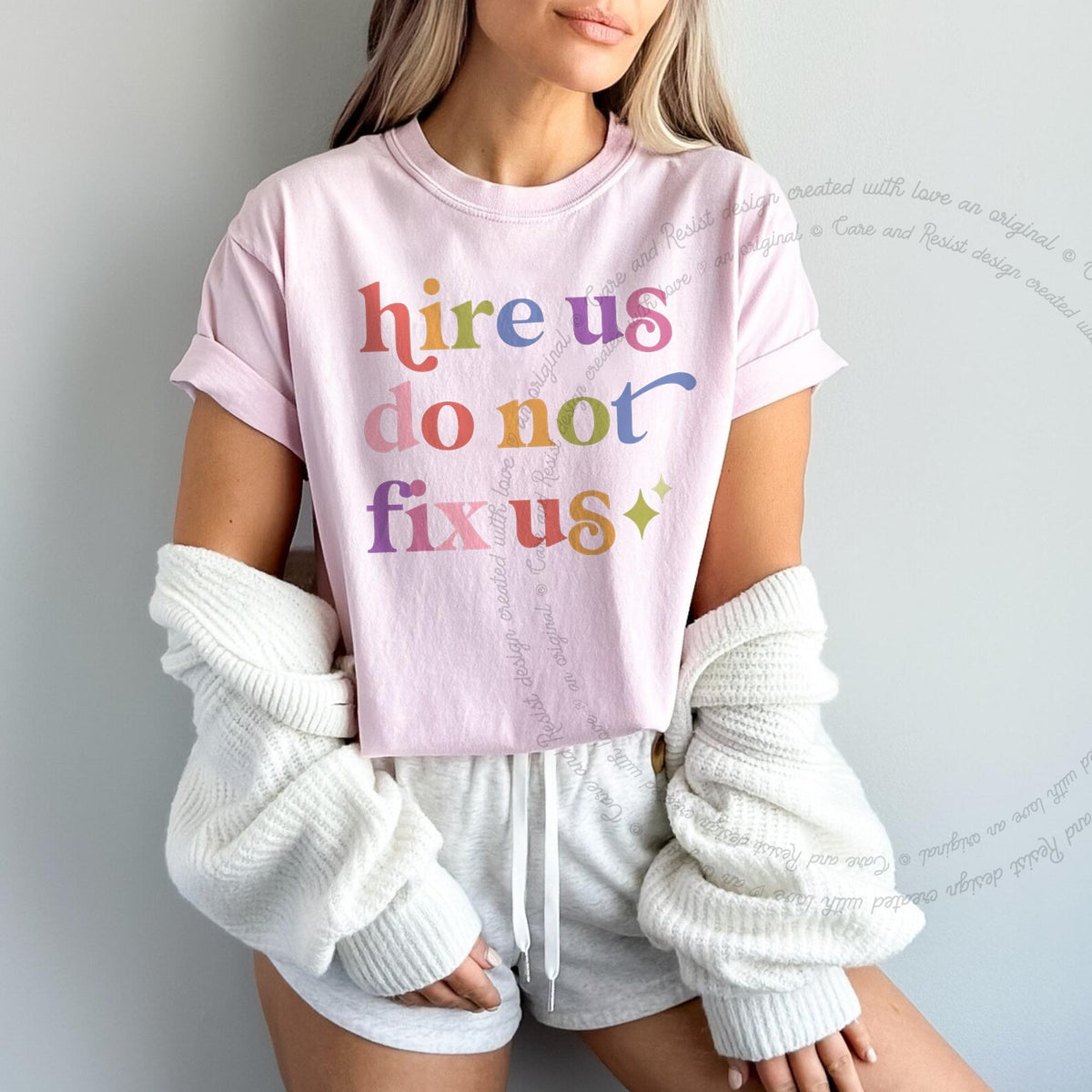 Hire Us Do not Fix Us Care & Resist tee in Blossom