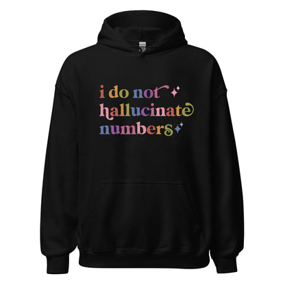 I Do not Hallucinate Numbers Care & Resist Gildan hoodie in Black