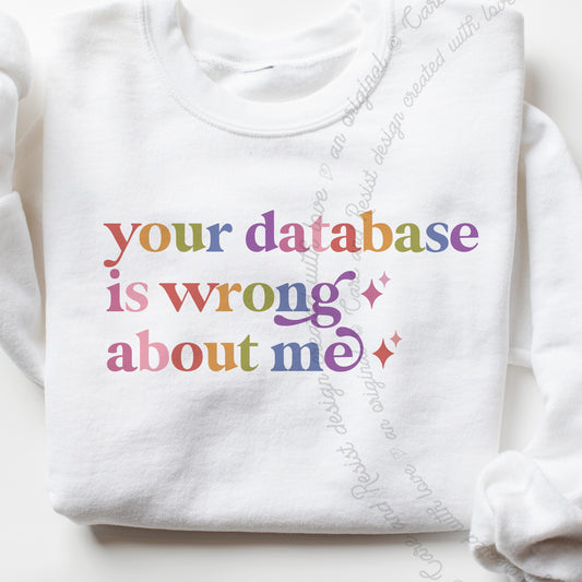 Your Database is Wrong About Me Care & Resist Gildan crewneck sweatshirt in White