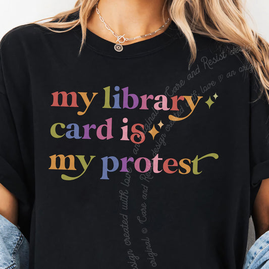 My Library Card is My Protest Care & Resist progressive t-shirt in Black