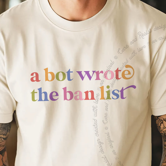 A Bot Wrote the Ban List Care & Resist progressive t-shirt in Ivory