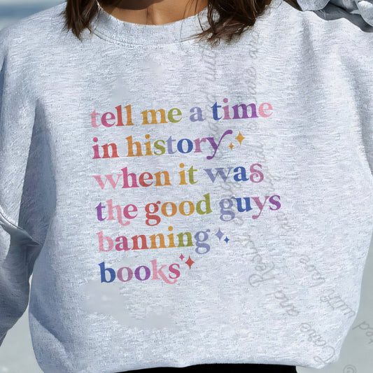 Tell Me a Time in History When It Was the Good Guys Banning Books Care & Resist Gildan crewneck sweatshirt in Sport Grey