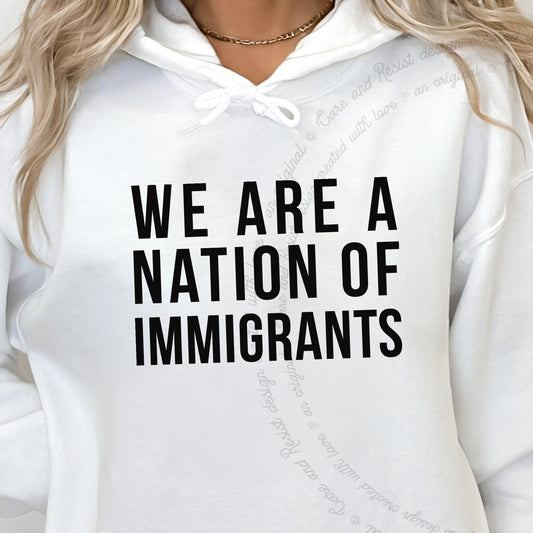 We are a Nation of Immigrants Care & Resist Gildan hoodie in White