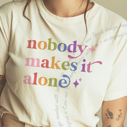 Nobody Makes It Alone Care & Resist progressive t-shirt in Ivory