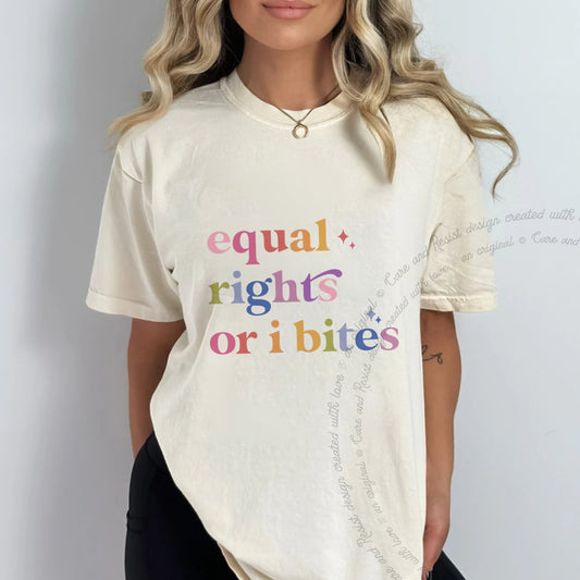 Equal Rights or I Bites Care & Resist progressive t-shirt in Ivory