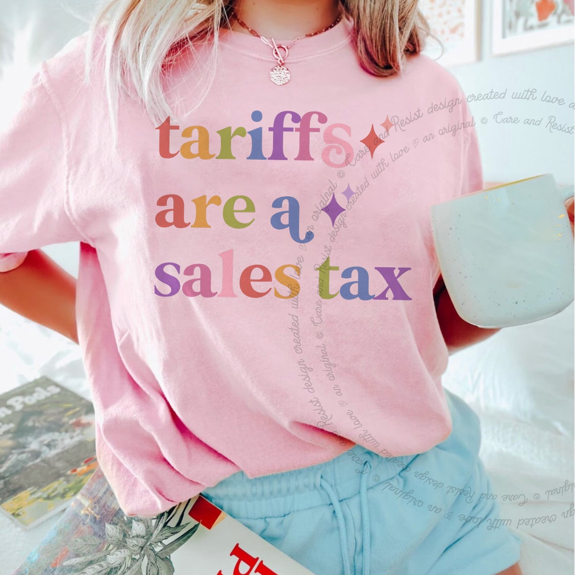 Tariffs are a Sales Tax Care & Resist rainbow Comfort Colors tee, Blossom