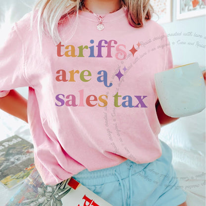 Tariffs are a Sales Tax Care & Resist rainbow Comfort Colors tee, Blossom