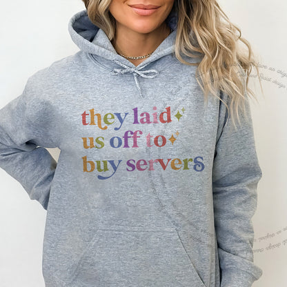 They Laid Us Off to Buy Servers Care & Resist Gildan hoodie in Sport Grey