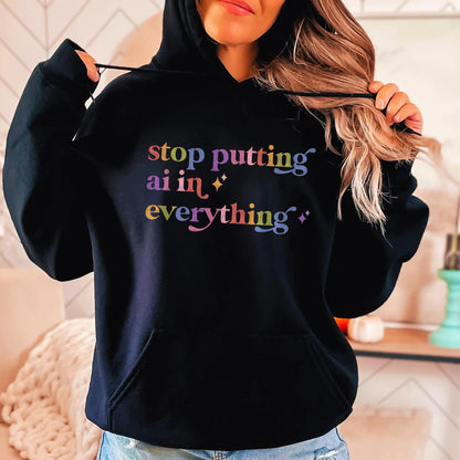 Stop Putting Ai in Everything Care & Resist Gildan hoodie in Black