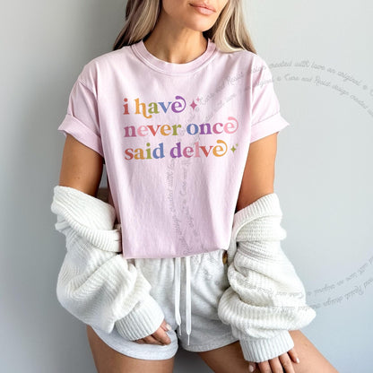 I Have Never Once Said Delve Care & Resist rainbow Comfort Colors tee, Blossom