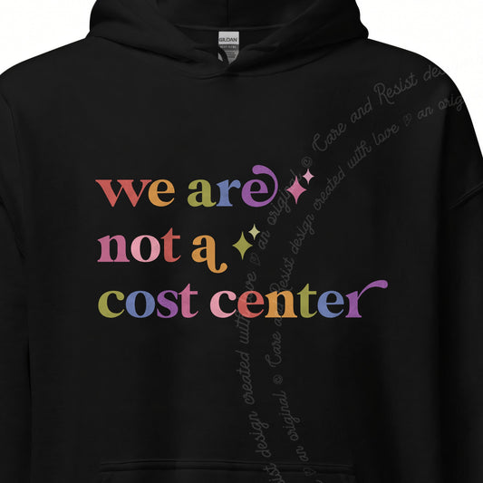 We are not a Cost Center Care & Resist Gildan hoodie in Black