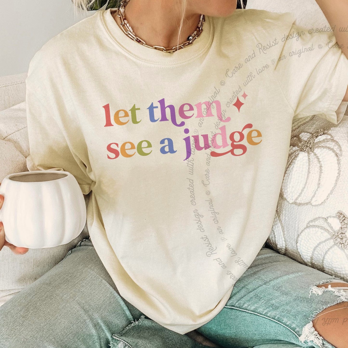 Let Them See a Judge Care & Resist rainbow Comfort Colors tee, Ivory