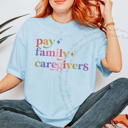 Pay Family Caregivers Care & Resist rainbow Comfort Colors tee, Chambray