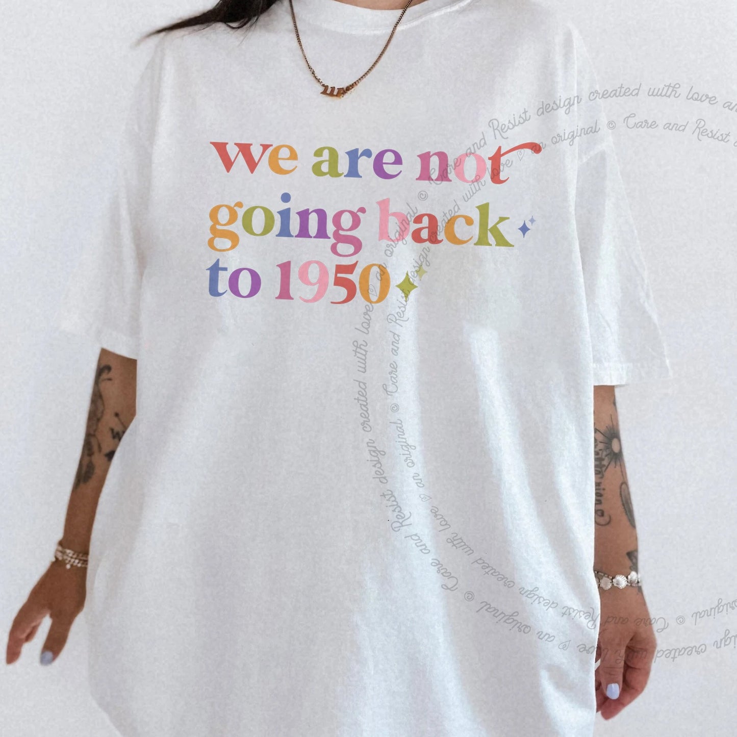 We are not Going Back to 1950 Care & Resist rainbow Comfort Colors tee, White
