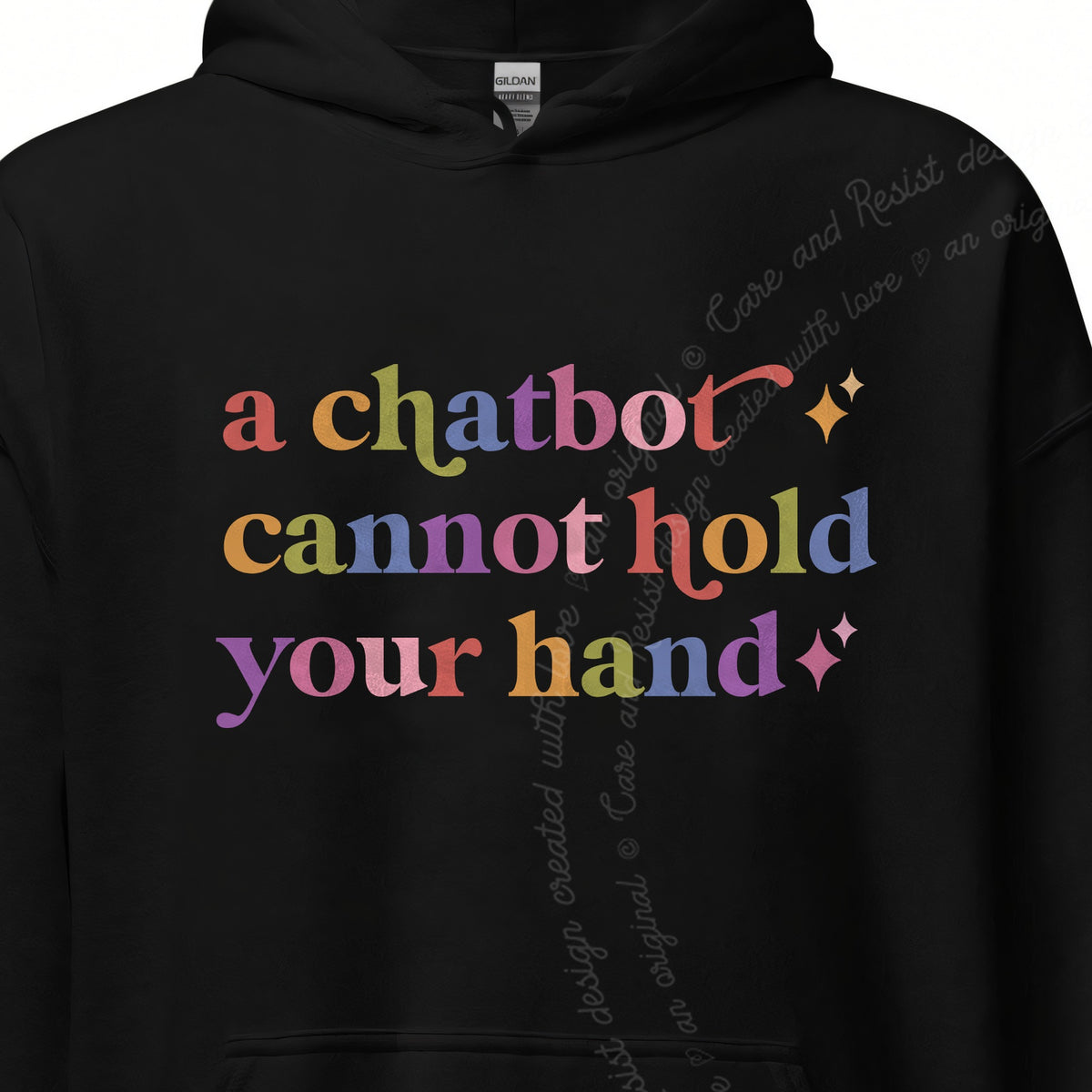 A Chatbot Cannot Hold Your Hand Care & Resist Gildan hoodie in Black